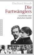 Die Furtwänglers: Geschichte einer deutschen Familie