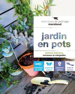 Jardin en pots : spécial balcons, terrasses et mini-jardins