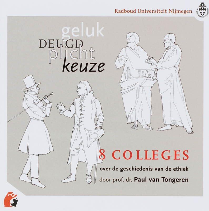 Geluk, deugd, plicht, keuze: 8 hoorcolleges over de geschiedenis van de ethiek