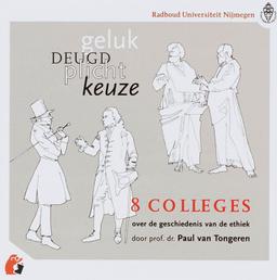 Geluk, deugd, plicht, keuze: 8 hoorcolleges over de geschiedenis van de ethiek