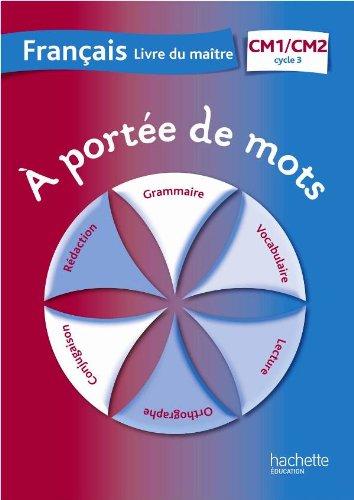 A portée de mots, français CM1-CM2, cycle 3 : livre du maître