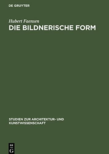 Die bildnerische Form: Die Kunstauffassungen Konrad Fiedlers, Adolf von Hildebrands und Hans von Marées