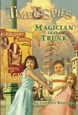 Magician in the Trunk: Time Spies, Book 4