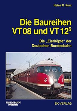 Die Baureihen VT 08 und VT 125: Die "Eierköpfe" der Deutschen Bundesbahn