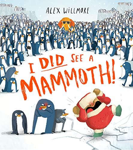 I Did See a Mammoth: A hilariously funny penguin packed children’s illustrated picture book