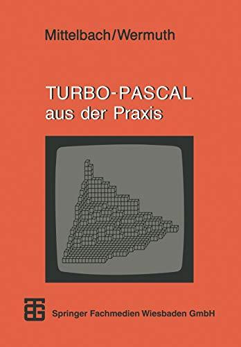 TURBO-PASCAL aus der Praxis (MikroComputer-Praxis) (German Edition)