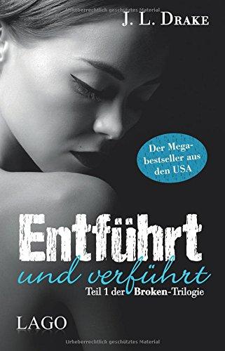 Entführt und verführt: Teil 1 der Broken-Trilogie