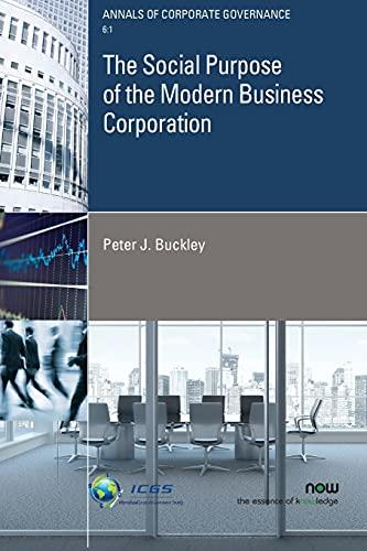 The Social Purpose of the Modern Business Corporation (Annals of Corporate Governance)