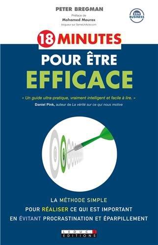 18 minutes pour être efficace : la méthode simple pour réaliser ce qui est important en évitant procrastination et éparpillement