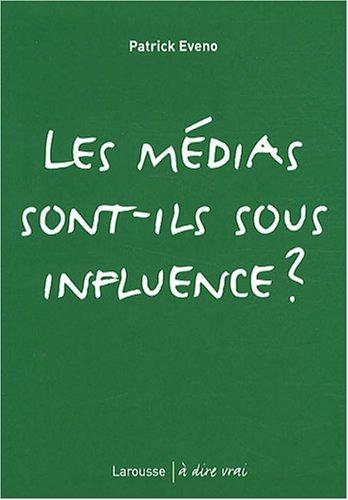 Les médias sont-ils sous influence ?