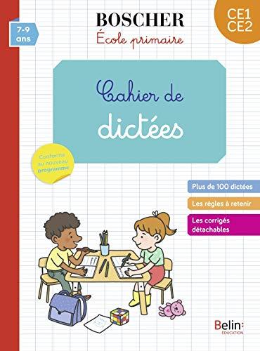 Cahier de dictées CE1, CE2, 7-9 ans : plus de 120 dictées : conforme au nouveau programme