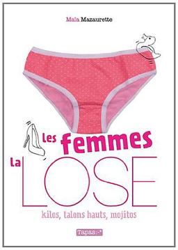 Les femmes, la lose : kilos, talons hauts, mojitos