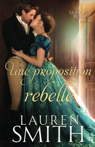 Une proposition rebelle (La Ligue des Rebelles, Band 3)