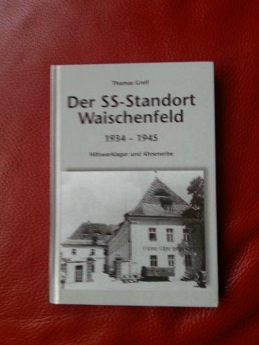 Der SS-Standort Waischenfeld 1934-1945: Hilfswerklager und Ahnenerbe