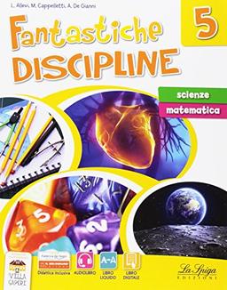 Fantastiche discipline. Scienze-Matematiche. Per la Scuola elementare. Con e-book. Con espansione online (Vol. 5)