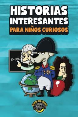 Historias interesantes para niños curiosos: ¡Una asombrosa colección de historias increíbles, divertidas y verdaderas de todo el mundo!