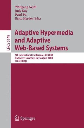 Adaptive Hypermedia and Adaptive Web-Based Systems: 5th International Conference, AH 2008, Hannover, Germany, July 29 - August 1, 2008, Proceedings (Lecture Notes in Computer Science)