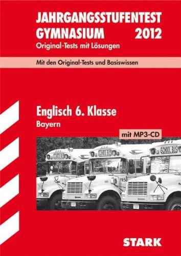 Jahrgangsstufentest Gymnasium Bayern / Englisch 6. Klasse mit MP3-CD: Original-Tests und Basiswissen mit Lösungen.: Original-Tests mit Lösungen 2004 bis 2011