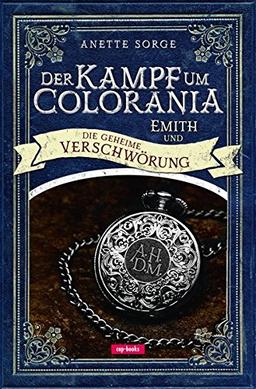 Der Kampf um Colorania (Band 2) Emith und die geheime Verschwörung