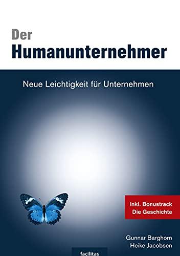 Der Humanunternehmer: Neue Leichtigkeit für Unternehmen