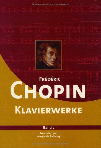 Frédéric Chopin Klavierwerke: Band 2