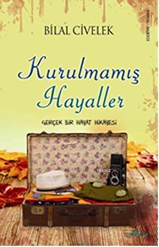 Kurulmamis Hayaller: Gercek Bir Hayat Hikayesi