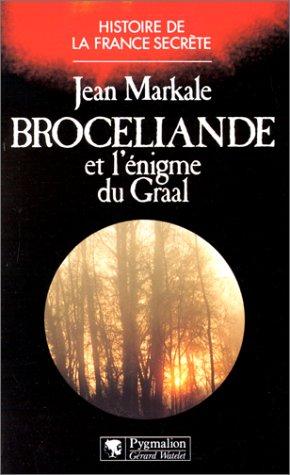 Brocéliande et l'énigme du Graal