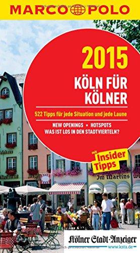 MARCO POLO Cityguide Köln für Kölner 2015: Mit Insider-Tipps und Cityatlas.