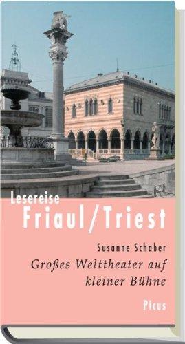 Lesereise Friaul und Triest: Großes Welttheater auf kleiner Bühne