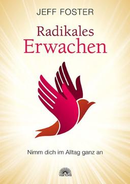 Radikales Erwachen im Alltag: Nimm dich im Alltag ganz an