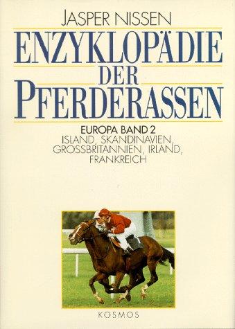 Enzyklopädie der Pferderassen, 3 Bde., Bd.2, Island, Skandinavien, Großbritannien, Irland, Frankreich