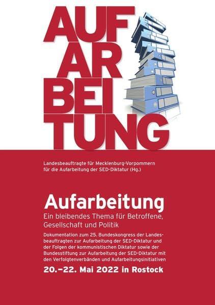 Aufarbeitung. Ein bleibendes Thema für Betroffene, Gesellschaft und Politik: Dokumentation zum 25. Bundeskongress 20.–22. Mai 2022 in Rostock