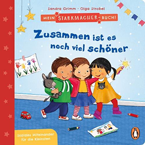 Mein Starkmacher-Buch! - Zusammen ist es noch viel schöner: Soziales Miteinander für die Kleinsten - Pappbilderbuch ab 2 Jahren (Die Mein-Starkmacher-Buch-Reihe, Band 4)