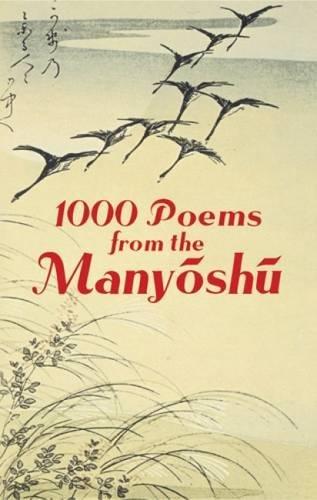 1000 Poems From The Manyoshu: The Complete Nippon Gakujutsu Shinkokai Translation