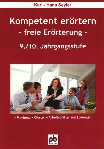 Kompetent erörtern. 9./10.Klasse: Freie Erörterung