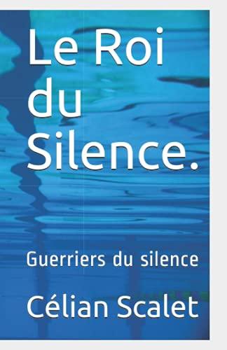 Le Roi du Silence.: Guerriers du silence