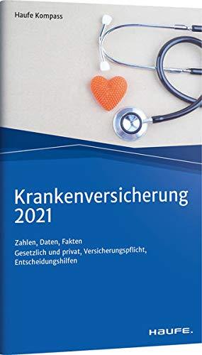 Krankenversicherung 2021: Zahlen, Daten, Fakten (Haufe Kompass)