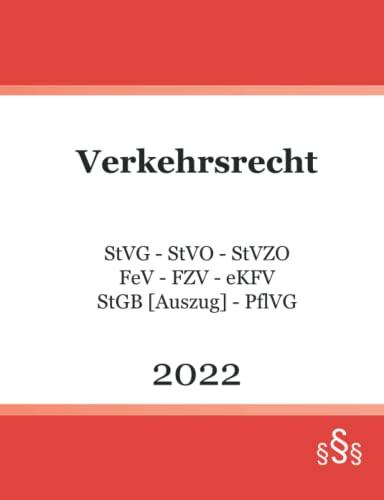 Verkehrsrecht 2022: StVG - StVO - StVZO - FeV - FZV - eKFV - StGB [Auszug] - PflVG