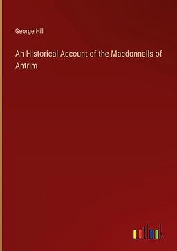 An Historical Account of the Macdonnells of Antrim