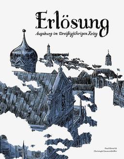 Erlösung: Augsburg im Dreißigjährigen Krieg