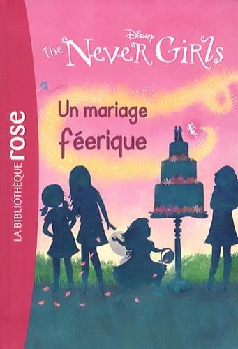 The never girls. Vol. 5. Un mariage féerique