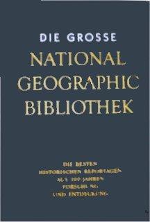 Die grosse National Geographic Bibliothek: Die besten historischen Reportagen zu den Themen des Jahres 2002. Band VI.