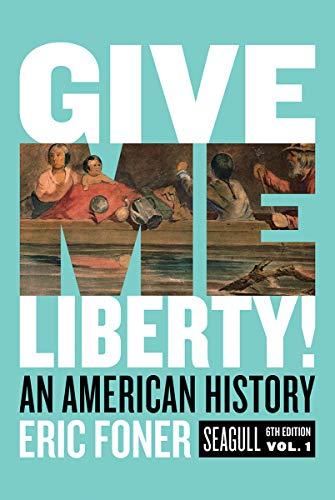 Give Me Liberty!: An American History: An American History. Seagull Edition