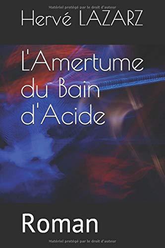 L'Amertume du Bain d'Acide: Roman (Mary Rousset, Band 1)