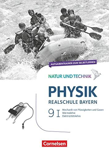 Natur und Technik - Physik Neubearbeitung - Realschule Bayern - Band 9: Wahlpflichtfächergruppe I: Aufgabentrainer zum Selbstlernen