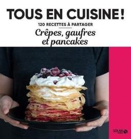 Crêpes, gaufres et pancakes