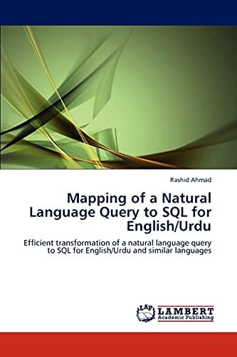 Mapping of a Natural Language Query to SQL for English/Urdu: Efficient transformation of a natural language query to SQL for English/Urdu and similar languages