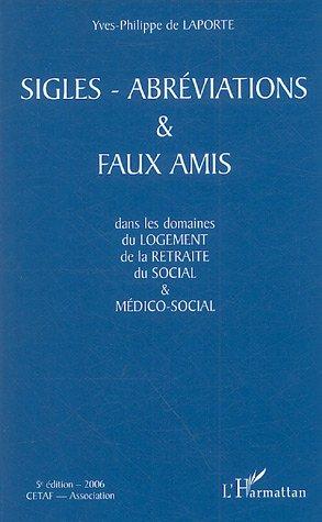 Sigles, abréviations & faux amis dans les domaines du logement, de la retraite, du social & médico-social