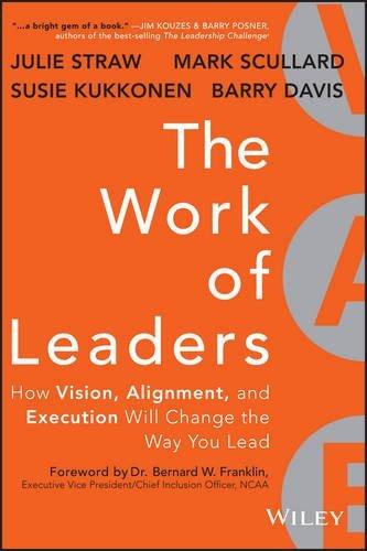 The Work of Leaders: How Vision, Alignment, and Execution Will Change the Way You Lead