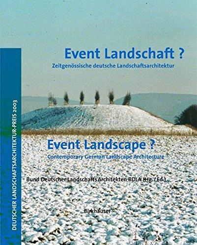 Event Landschaft? / Event Landscape?: Zeitgenossische Deutsche Landschaftsarchitektur / Contemporary German Landscape Architecture